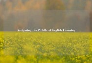Navigating the Pitfalls of English Learning